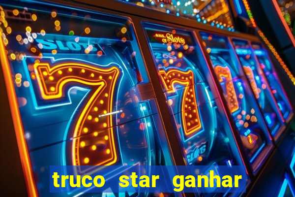 truco star ganhar dinheiro pix